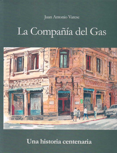 La Compañía Del Gas - Juan Antonio Varese