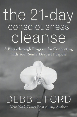 The 21-day Consciousness Cleanse, De Debbie Ford. Editorial Harpercollins Publishers Inc, Tapa Blanda En Inglés
