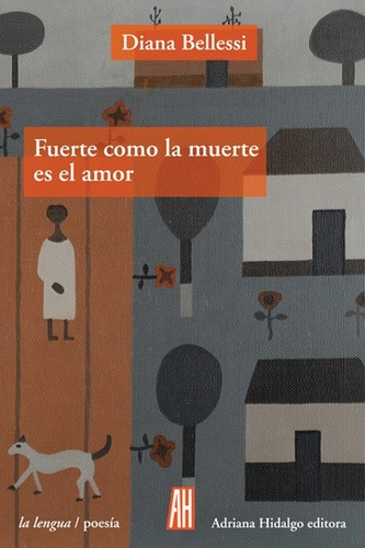 Fuerte Como La Muerte Es El Amor. Diana Bellesi. Adriana Hid