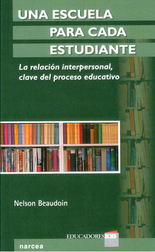 Una Escuela Para Cada Estudiante. La Relación Interpersinal, Clave Del Proceso Educativo, De Nelson Beaudoin. Editorial Distrididactika, Tapa Blanda, Edición 2013 En Español