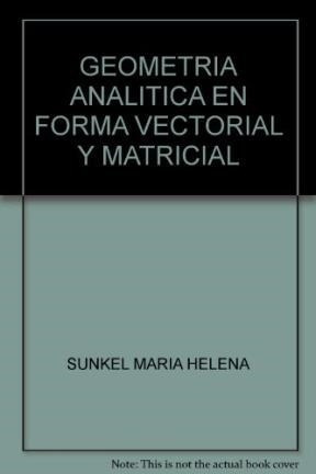 Geometria Analitica En Forma Vectorial Y Matricial - Sunkel
