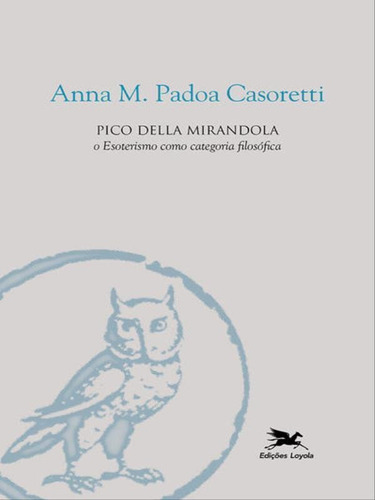 Pico Della Mirandola: O Esoterismo Como Categoria Filosófica, De Casoretti, Anna M. Padoa. Editorial Loyola, Tapa Mole En Português