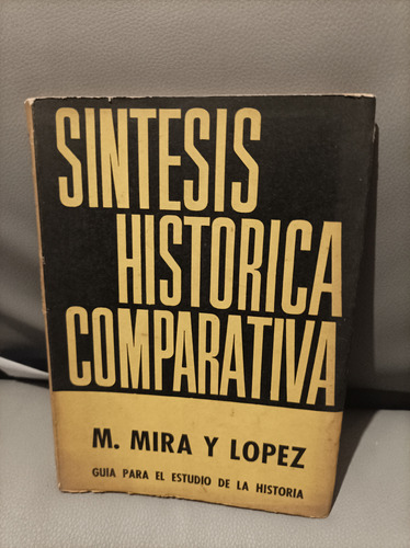 Síntesis Histórica Comparativa. Mira Y López. Siglo Veinte 