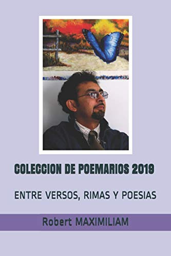 Coleccion De Poemarios 2019: Entre Versos Rimas Y Poesias