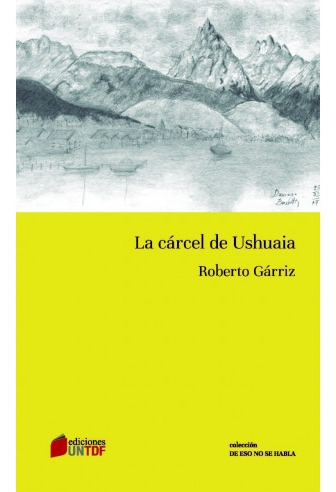 Carcel De Ushuaia, La - Roberto  Garriz