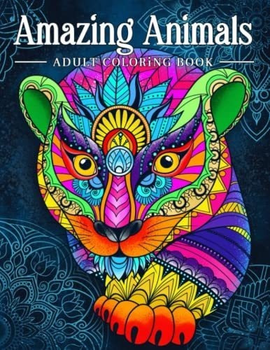 Amazing Animals Adult Coloring Book, Stress Relievin, De Kim, Coloring B. Editorial Independently Published En Inglés