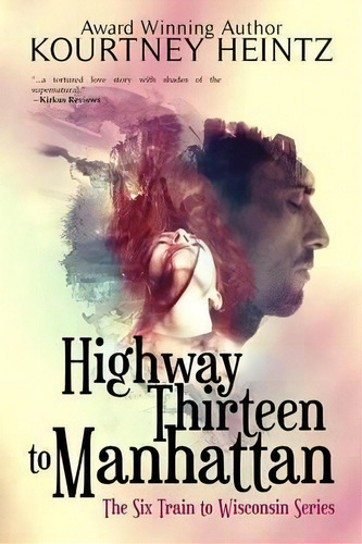 Highway Thirteen To Manhattan, De Kourtney Heintz. Editorial Aurea Blue Press, Tapa Blanda En Inglés