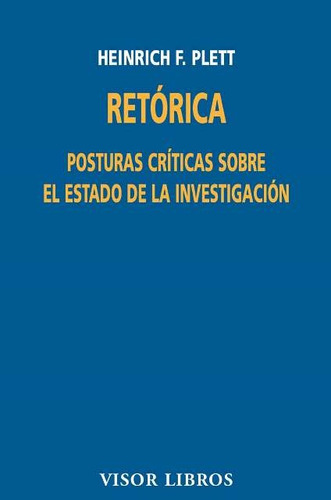 Retorica . Posturas Criticas Sobre El Estado De La Investiga