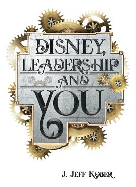 Libro Disney, Leadership & You: House Of The Mouse Ideas,...