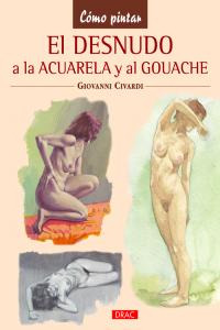 El Desnudo Al Gouache Y A La Acuarela (libro Original)