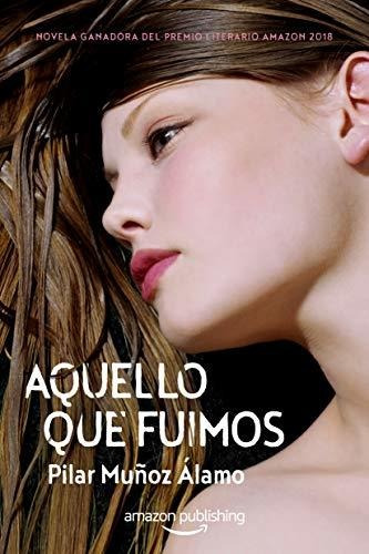 Libro : Aquello Que Fuimos - Muñoz Alamo, Pilar