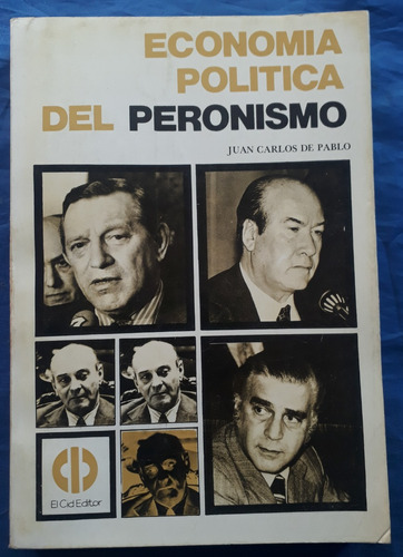 Economía Política Del Peronismo - Juan Carlos De Pablo