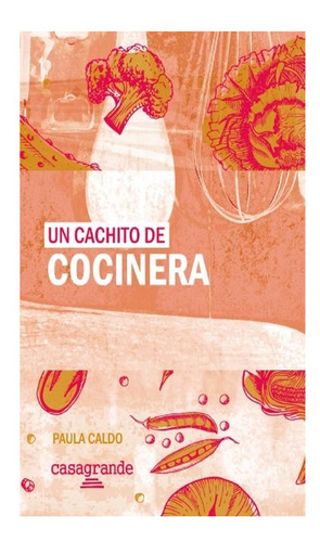 Un Cachito De Cocinera - Paula Caldo