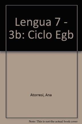 Lengua 7 Longseller Egb [incluye Revista] - Atorresi/gandar