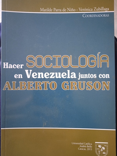 Hacer Sociología En Venezuela Juntos Con Alberto Grusón