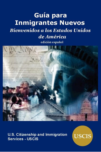 Libro: Guia Inmigrantes Nuevos: Bienvenidos A Estad