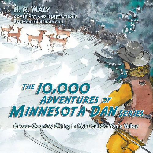 The 10,000 Adventures Of Minnesota Dan Series: Cross-country Skiing In Mystical St. Yon's Valley, De Maly, H. R.. Editorial Authorhouse, Tapa Blanda En Inglés