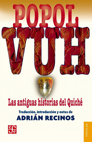 Popol Vuh Antiguas Historias Del Quiché - Recinos - F C E