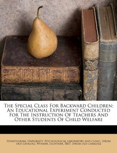 The Special Class For Backward Children; An Educational Expe