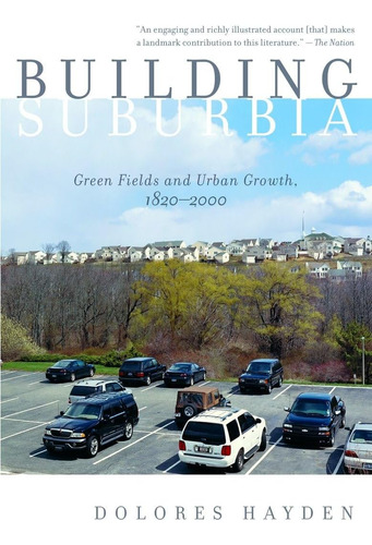 Libro: Building Suburbia: Green Fields And Urban Growth,