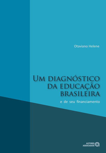 Um Diagnóstico Da Educação Brasileira E De Seu Financiamento, De Otaviano Helene. Editora Autores Associados Em Português