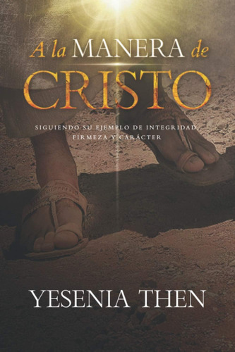 Libro: A La Manera De Cristo: ... Su Ejemplo De Integridad,