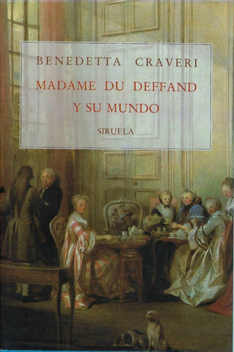 Madame Du Deffand Y Su Mundo Benedetta Craveri Siruela Edito