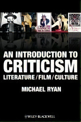An Introduction To Criticism : Literature - Film - Culture, De Michael Ryan. Editorial John Wiley And Sons Ltd, Tapa Blanda En Inglés, 2012