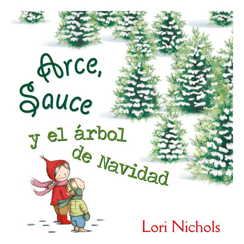 Arce, Sauce Y El Arbol De Navidad - Nichols, Lori