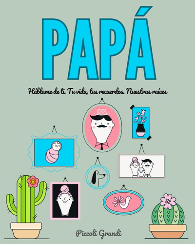 Libro: Papá Háblame De Ti: Tu Vida, Tus Recuerdos. Nuestras 