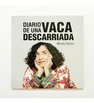 Comprar Diario De Una Vaca Descarriada, De Wendy Ramos., Vol. 1. Editorial Planeta, Tapa Blanda En Español, 2018