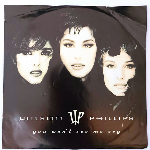 Wilson Phillips - You Won't See Me Cry     Single  7