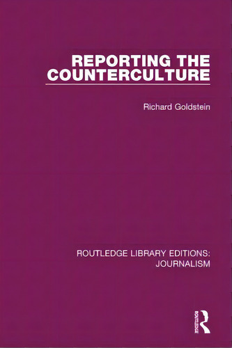 Reporting The Counterculture, De Goldstein, Richard P.. Editorial Routledge, Tapa Blanda En Inglés