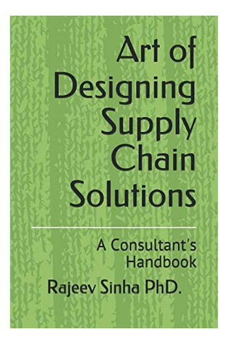 Libro: En Ingles Art Of Designing Supply Chain Solutions: A