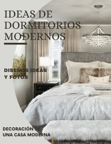 Ideas Dormitorios Modernos: Una Guia De Inspiracion Para El