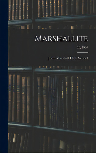 Marshallite; 26, 1936, De John Marshall High School (richmond. Editorial Hassell Street Pr, Tapa Dura En Inglés