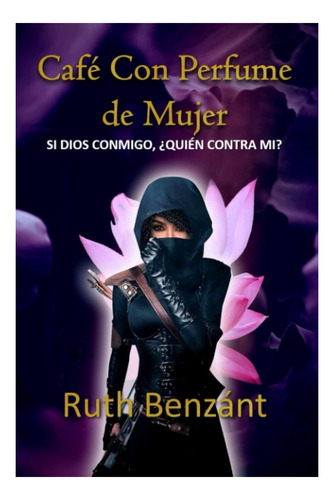 Libro: Café Con Perfume De Mujer: ¿si Dios Conmigo, Quien