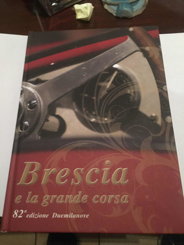 Libro Italiano Brescia Y La Gran Carrera De La 1000 Miglia