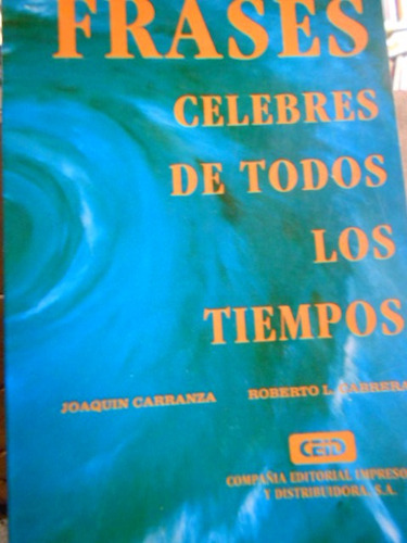 Frases Célebres De Todos Los Tiempos. Joaquín Carranza Y