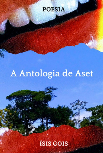A Antologia De Aset, De Ísis Gois. Série Não Aplicável, Vol. 1. Editora Clube De Autores, Capa Mole, Edição 1 Em Português, 2022