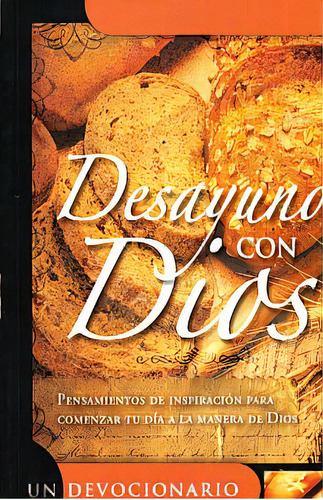 Desayuno Con Dios. Un Devocionario, De Editorial Unilit. Editorial Unilit, Tapa Blanda, Edición 1.0 En Español, 2011