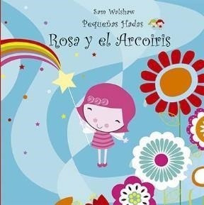 Rosa Y El Arcoiris [pequeñas Hadas] (coleccion Miau) (carto