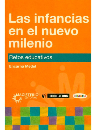 Las Infancias En El Nuevo Milenio. Retos Educativos Encarna