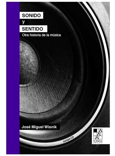 Sonido Y Sentido - Jose Miguel Wisnik - Ed. La Marca