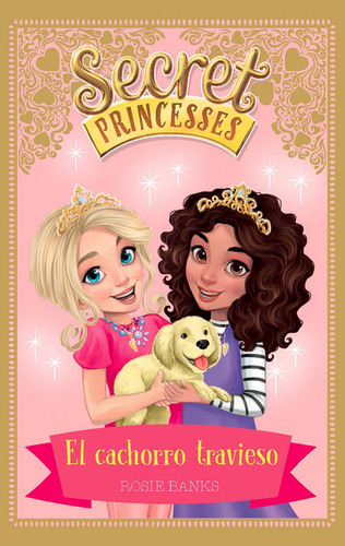 Secret Princesses 5 El Cachorro Travieso - Banks,rosie