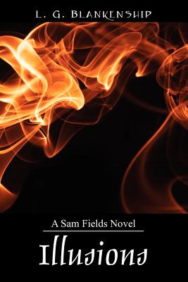 Libro Illusions: A Sam Fields Novel - Blankenship, L. G.