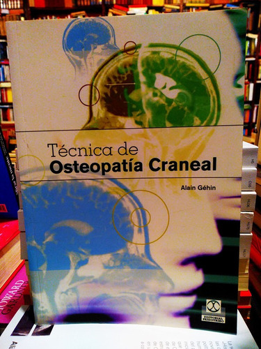 Técnica De Osteopatía Craneal - Alain Géhin