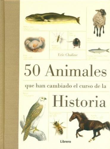 50 Animales Que Han Cambiado El Curso De La Historia - Eric 