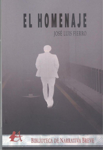 Libro: El Homenaje. Fierro, José Luis. Editorial Adarve