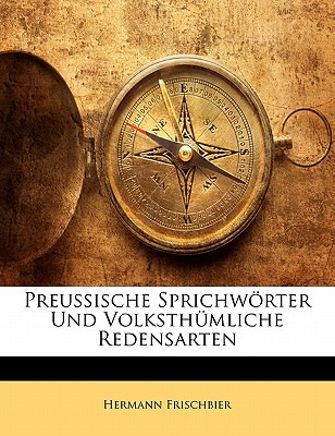 Libro Preussische Sprichworter Und Volksthumliche Redensa...